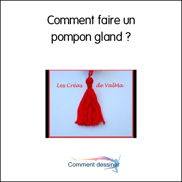 Comment faire un pompon gland